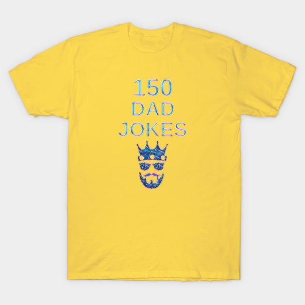 150 DAD JOKES T-Shirt by MACIBETTA